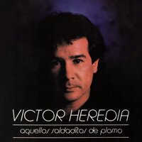 Aquellos Soldaditos De Plomo - Victor Heredia