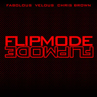 Flipmode - Fabolous, Velous, Chris Brown