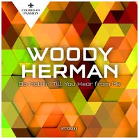 Caldonia (What Makes Your Big Head so Hard ) - Woody Herman