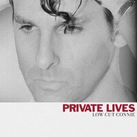 Private Lives - Low Cut Connie