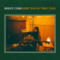 Keep 'Em on They Toes - Brent Cobb