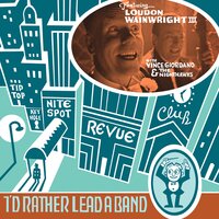 I'd Rather Lead a Band - Loudon Wainwright III, Vince Giordano, The Nighthawks