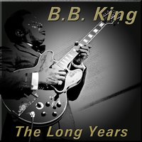 The Long Years - B.B. King