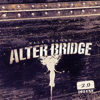 Wouldn't You Rather - Alter Bridge