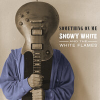Something on Me - Snowy White, The White Flames