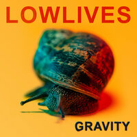 Gravity - LOWLIVES