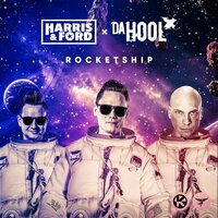 Rocketship - Harris & Ford, Da Hool