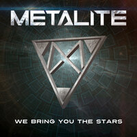 We Bring You the Stars - Metalite