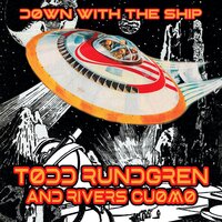 Down with the Ship - Todd Rundgren, Rivers Cuomo