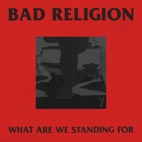 What Are We Standing For - Bad Religion