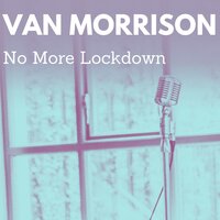 No More Lockdown - Van Morrison