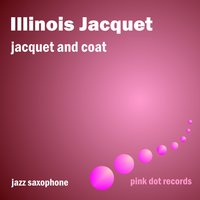 Here Comes The Blues - Illinois Jacquet