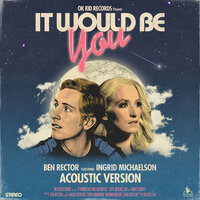 It Would Be You - Ben Rector, Ingrid Michaelson