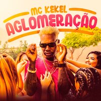 Aglomeração - MC Kekel