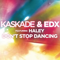 Don't Stop Dancing - Kaskade, EDX, Haley