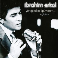 Yüreğinden Öpüyorum - İbrahim Erkal