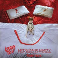 Let's Make Nasty - Larry Tee, Roxy Cottontail, Mustard Pimp