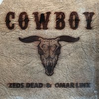 Cowboy - Zeds Dead, Omar LinX, Congorock