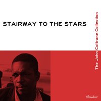 Stairway to the Stars - John Coltrane, Paul Chambers, Milt Jackson