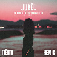 Dancing in the Moonlight - Jubël, NEIMY, Tiësto