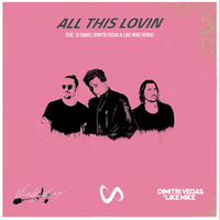 All This Lovin - Vlade Kay, DJ Snake, Dimitri Vegas & Like Mike