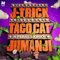 Jumanji - J-Trick, Taco Cat, J-Trick & Taco Cat feat. FERAL is KINKY