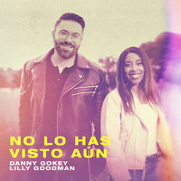 No Lo Has Visto Aún - Danny Gokey, Lilly Goodman