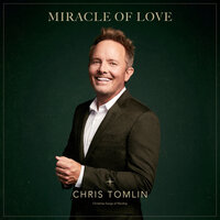 Miracle Of Love - Chris Tomlin