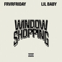 Window Shopping - FRVRFRIDAY, Lil Baby