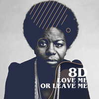 Love Me or Leave Me (8D) - Nina Simone