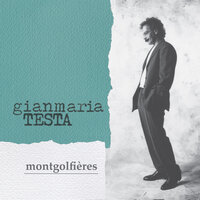 Le traiettorie delle mongolfiere - Gianmaria Testa