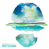 Just Like the Moon - Brett Dennen