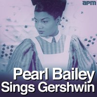 They Can't Take That Away from Me - Pearl Bailey