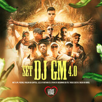 Set Dj Gm 4.0 - MC Lipi, MC Paulin da Capital, Dj GM