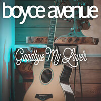 Goodbye My Lover - Boyce Avenue