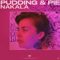 Pudding & Pie - Nakala, Brad Baker