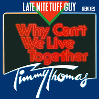 Why Can't We Live Together - Timmy Thomas, Late Nite Tuff Guy