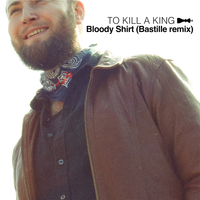 Bloody Shirt - To Kill A King