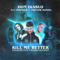 Kill Me Better - Don Diablo, Imanbek, Trevor Daniel