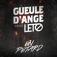 En pétard - Gueule d'Ange, LeTo