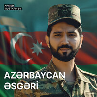 Azərbaycan Əsgəri - Ahmed Mustafayev