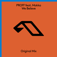 We Believe - PROFF, Mokka