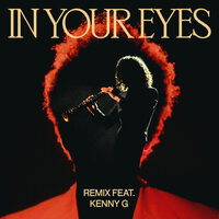 In Your Eyes - The Weeknd, Kenny G