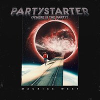 Partystarter (Where is the Party) - Maurice West
