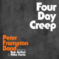 Four Day Creep - Peter Frampton Band, Rob Arthur, Mike Farris