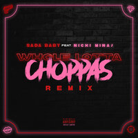 Whole Lotta Choppas - Sada Baby, Nicki Minaj