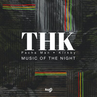 Music of the Night - THK, Pacha Man, Kirkby