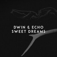 Sweet Dreams - Dwin, Echo