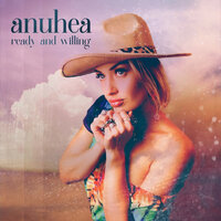 Ready and Willing - Anuhea