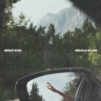Miracle of Life - Bright Eyes